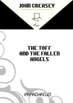 John Creasey - The Toff and the Fallen Angels