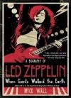 Мик Уолл - Когда титаны ступали по Земле: биография Led Zeppelin[When Giants Walked the Earth: A Biography of Led Zeppelin]