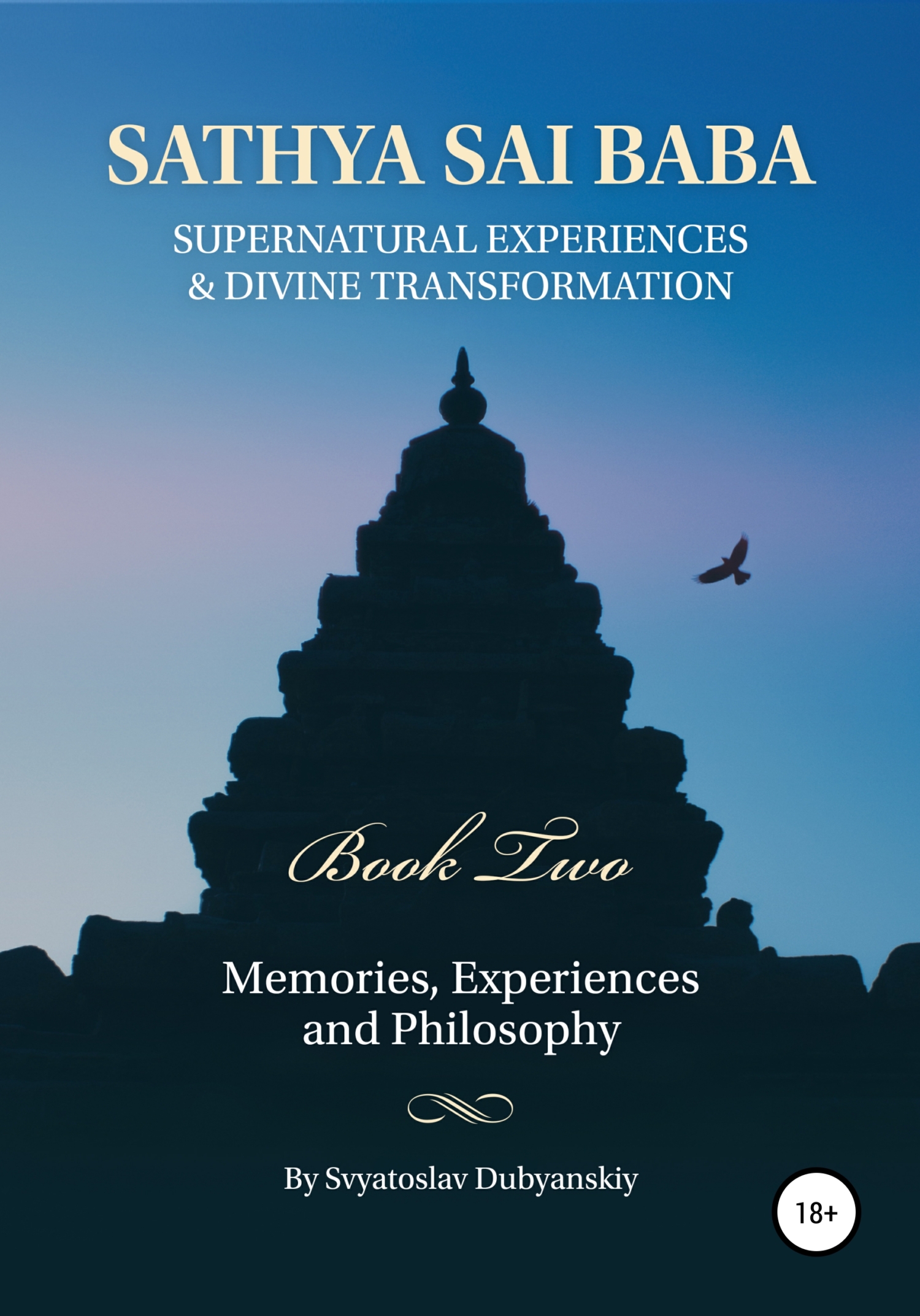 Sathya Sai Baba. Supernatural Experiences and Divine Transformation. Book Two - Святослав Игоревич Дубянский
