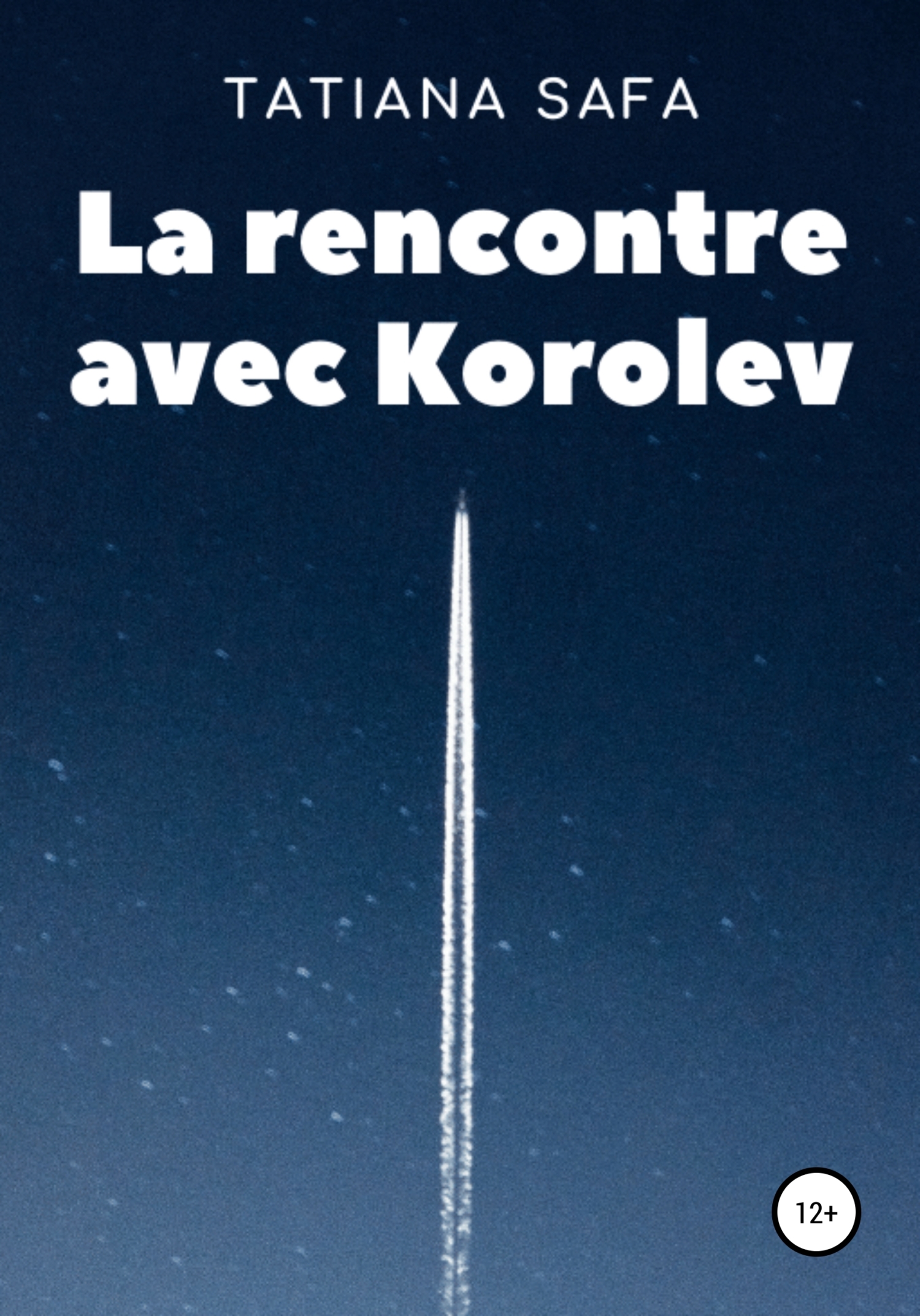 La rencontre avec Korolev - Tatiana Safa