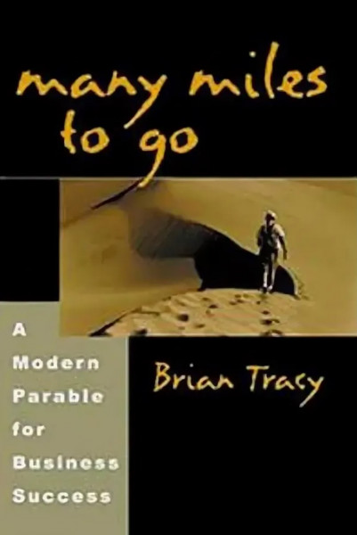 Пройдя много миль: современная притча о бизнесе - Брайан Трейси