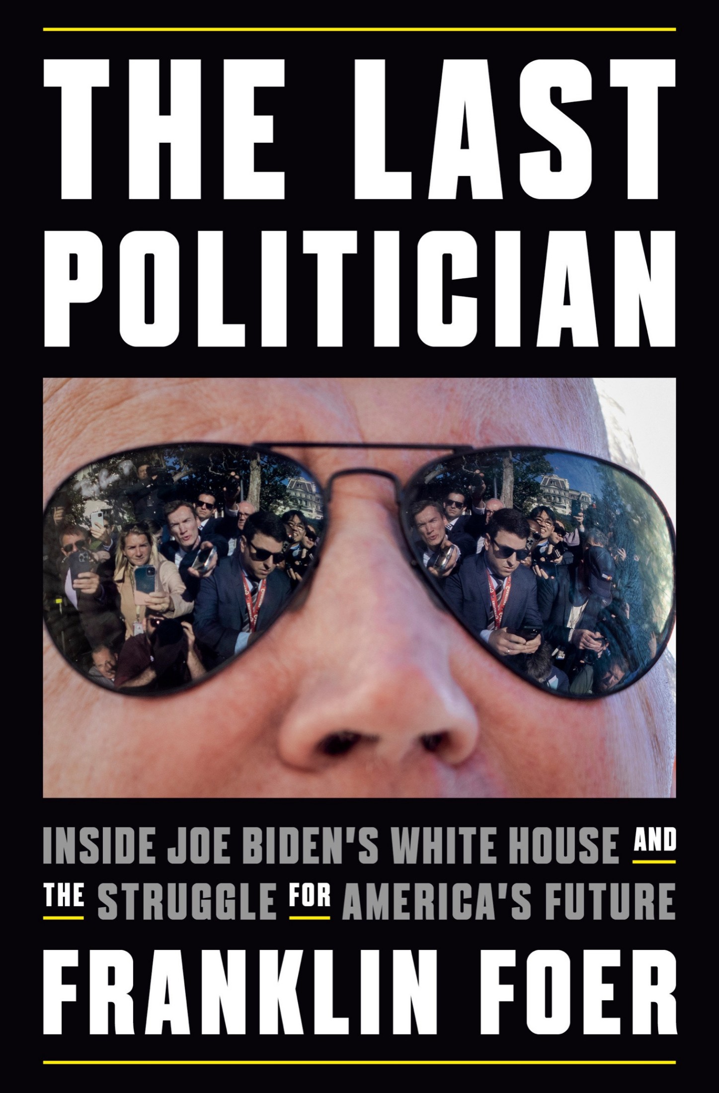 Последний политик. Внутри Белого дома Джо Байдена и борьба за будущее Америки - Franklin Foer