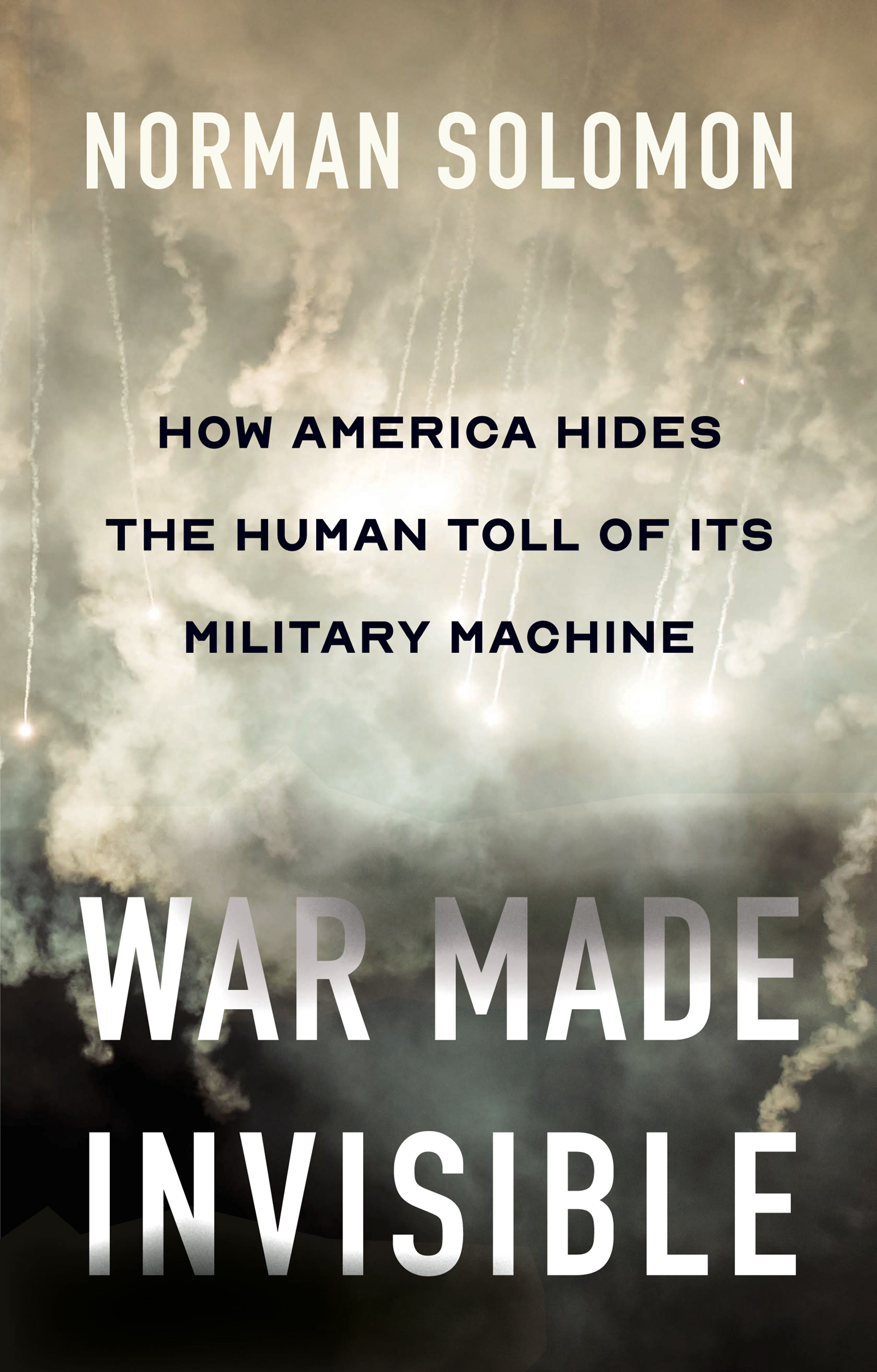 Война сделана невидимой. Как Америка скрывает человеческие жертвы своей военной машины - Норман Соломон