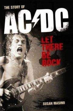 Сьюзан Масино - Let There Be Rock. The Story of AC/DC